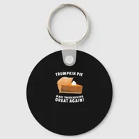 Trumpkin Pie Make Thanksgiving Great Again Funny Keychain