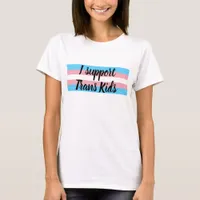 I support trans kids T-Shirt