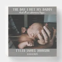 The Day I Met My Daddy Photo First Father's Day Wo Wooden Box Sign