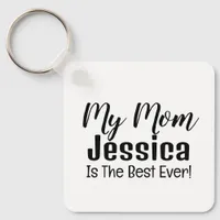 My Mom Is The Best Ever Mothers Day Keychain