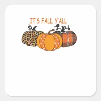 It’s Fall Y’all Pumpkin Thanksgiving Square Sticker