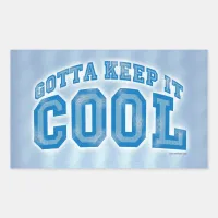 You Gotta Keep It Cool Fun Saying Design Rectangular Sticker