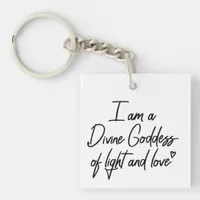 I am a Divine Goddess of Light and Love Keychain