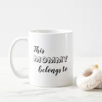 Cute This Mommy Belongs to... Custom Coffee Mug