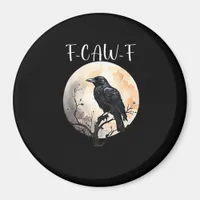 Crow F-Caw-F Funny Bird Aesthetic Casual Magnet