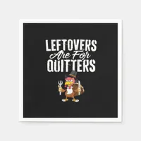 Leftovers Are For Quitters Thanksgiving Turkey Cla Napkins