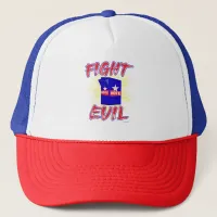 Fight Evil and Vote Political Statement Slogan T-S Trucker Hat