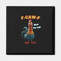 Funny Chicken F-Caw-F Poultry Humor Tee Magnet