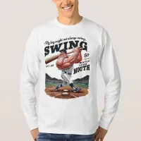 My Boy Might Not Always Swing But I Do So  T-Shirt