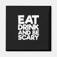 Eat Drink And Be Scary Retro Classic Magnet