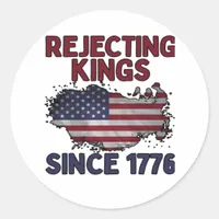 Rejecting Kings Since 1776 Classic Retro Style Classic Round Sticker