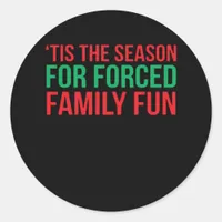 Tis The Season For Forced Fun Classic Round Sticker