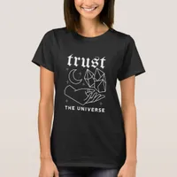 Trust The Universe T-Shirt