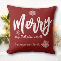 Merry, cause that's how we roll Christmas Throw Pillow