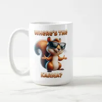 Where's the Karma Funny Squirrel in Shades Coffee Mug