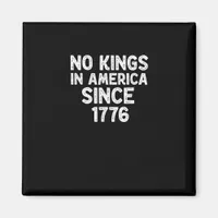 No Kings In America Since 1776 Democrats Patriotic Magnet