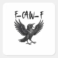 Funny F-Caw-F Raven Bird Cawing Graphic F-Caw-F Cr Square Sticker