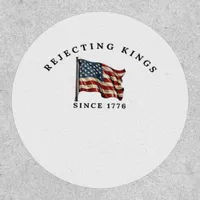 Rejecting Kings Since 1776 America Patch