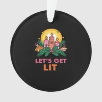 Let's Get Lit  Ornament