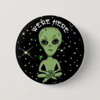 We're Here UFO Alien Invasion Extra Terrestrial   Button