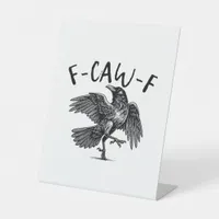 Gothic Funny F Caw F Crow Aesthetic Casual Look Pedestal Sign