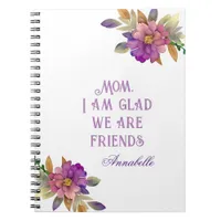  Mom, I am Glad We Are Friends Notebook