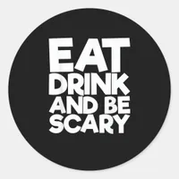 Eat Drink And Be Scary Halloween Retro Classic Classic Round Sticker