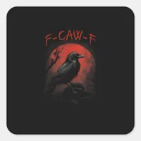 F-Caw-F Funny Crow Blood Moon Gothic Adult Humor Square Sticker