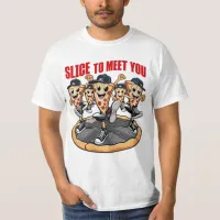 Slice To Meet You Funny Pizza T-Shirt