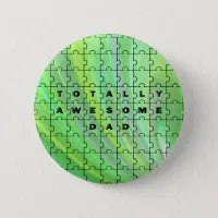 Totally Awesome Dad Puzzle Green Button