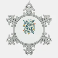 Let's Get Lit Funny Christmas Lights Holiday Party Snowflake Pewter Christmas Ornament