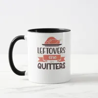 Leftovers Are For Quitters Funny Thanksgiving Quot Mug