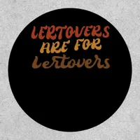 Funny Leftovers Are For Quitters Thanksgiving Esse Patch