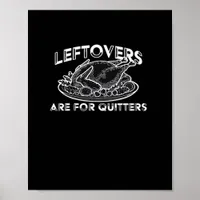 Leftovers Are For Quitters - Thanksgiving Poster