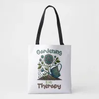 Gardening is my Therapy Tote Bag