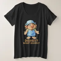 Funny Kitchen Troll – Dishes? What Dishes? Quote Plus Size T-Shirt
