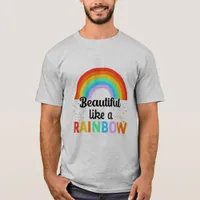 Beautiful Like A Rainbow T-Shirt