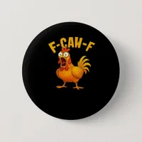 F-Caw-F-Chicken Essential Funny Quote Button