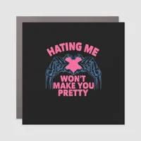 Hating Me Won't Make You Pretty Skeleton Hand Hear Car Magnet