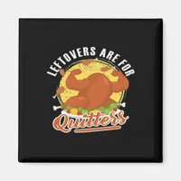 Leftovers Are For Quitters Classic Funny Retro Magnet