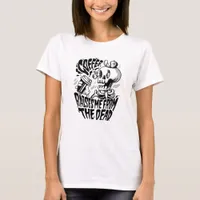 Coffee Raises Me From the Dead Skeleton T-Shirt