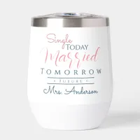 Future Bride To Be |Single Today Married Tomorrow Thermal Wine Tumbler