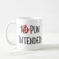 Pun Intended, Funny Word Nerd Coffee Mug