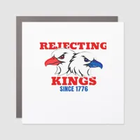 Rejecting Kings Since 1776 Classic Creative Design Car Magnet