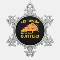 Leftovers Are For Quitters Funny Pizza Thanksgivin Snowflake Pewter Christmas Ornament