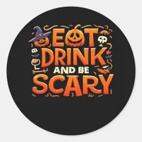 Halloween Eat Drink And Be Scary Classic Round Sticker