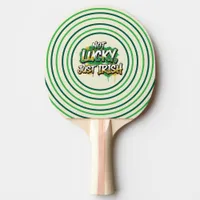 Not Lucky Just Irish St. Patrick's Day Ping Pong Paddle