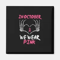 Breast Cancer Skeleton Hand Heart We Wear Women Magnet