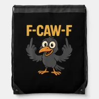 F Caw F Sarcastic Crow Meme Humor Design Drawstring Bag