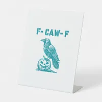 F-Caw-F Funny Raven Gothic Crow Retro Classic Pedestal Sign